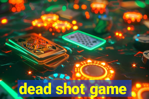 dead shot game